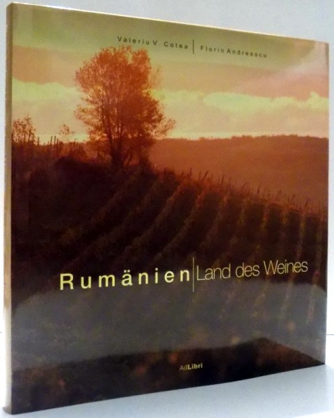 RUMANIEN, LAND DES WEINES von VALERIU V. COTEA, FLORIN ANDREESCU , 2008 |  Okazii.ro