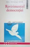 Revirimentul democratiei - Jean Francois Revel ($O41), Humanitas