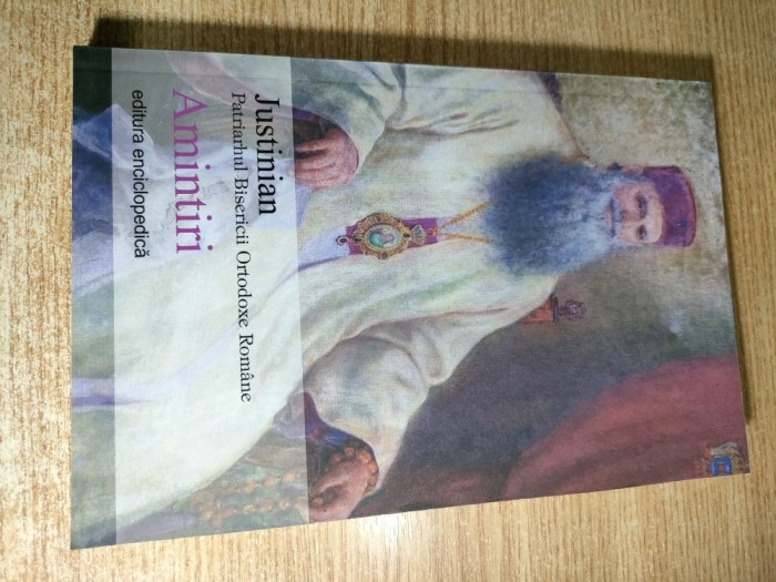 Justinian, Patriarhul Bisericii Ortodoxe Romane - Amintiri (Editura Enciclopedica, 2011)