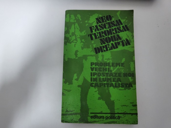 Neofascism.Terorism.Noua Dreapta.Probleme vechi,ipostaze noi in lumea