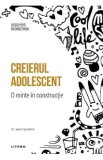 Descopera Neurostiinta. Creierul adolescent. O minte in constructie - Javier Quintero