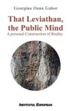 Cumpara ieftin That Leviathan, the Public Mind. A personal Construction of Reality/Georgina Oana Gabor, Institutul European