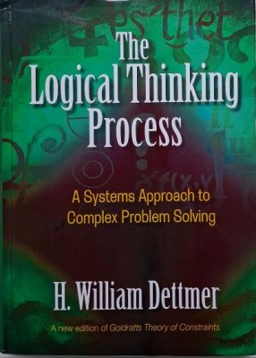 The Logical Thinking Process. A Systems Approach to Complex Problem Solving &amp;ndash; H. William Dettmer foto