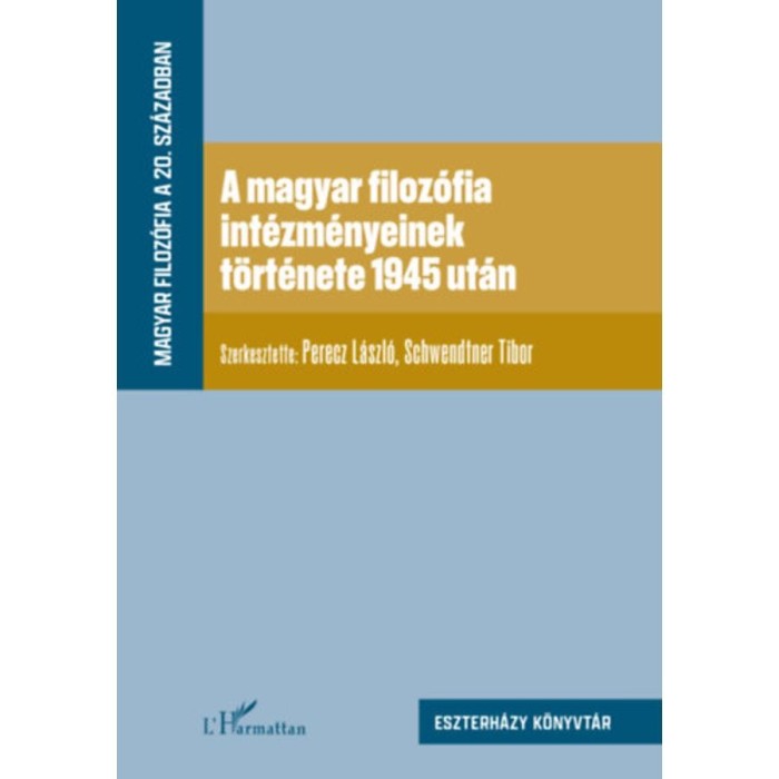 A magyar filoz&oacute;fia int&eacute;zm&eacute;nyeinek t&ouml;rt&eacute;nete 1945 ut&aacute;n