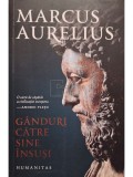 Marcus Aurelius - Ganduri catre sine insusi (Editia: 2022)