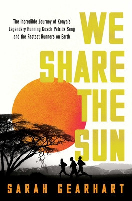 We Share the Sun: The Incredible Journey of Kenya&amp;#039;s Legendary Running Coach Patrick Sang and the Fastest Runners on Earth foto
