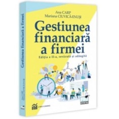 Gestiunea financiara a firmei. Editia a 2-a, revazuta si adaugita - Ana Carp, Mariana Ciuvica-Enusi