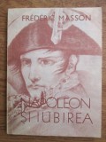 Frederic Masson - Napoleon si iubirea