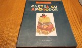 CARTEA CU APOLODOR - Gellu Naum - Nicolae Vasilescu (ilustrata de) - Editura Humanitas, 2008, 75 p.