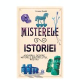 Misterele istoriei: Adevarul despre miturile din trecutul nostru