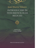 Introducere in fenomenologia religiei - Juan Martin Velasco, Cristian Badilita