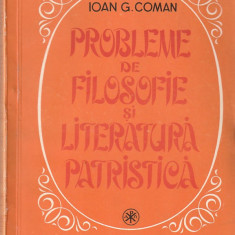 PREOT PROF. IOAN G. COMAN - PROBLEME DE FILOSOFIE SI LITERATURA PATRISTICA