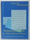 SINTAXA ARMONICA IN CREATIA CORALA ROMANEASCA de VIORICA ILIE , 2005 , DEDICATIE *