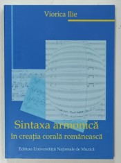 SINTAXA ARMONICA IN CREATIA CORALA ROMANEASCA de VIORICA ILIE , 2005 , DEDICATIE * foto