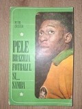 Pele, Brazilia, fotbalul si... samba- Petre Cristea