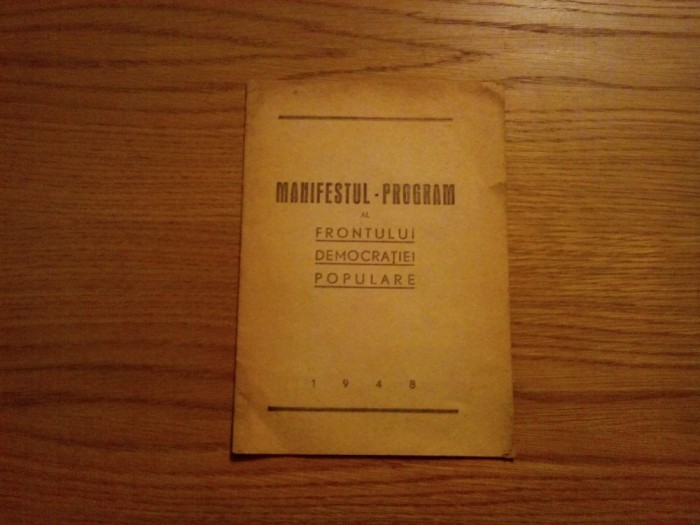 MANIFESTUL - PROGRAM al FRONTULUI DEMOCRATIEI POPULARE - 1948, 14 p. - pe coperta spate: Votati SOARELE -