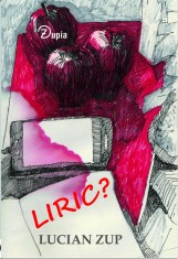 Liric? - Lucian Zup - 160x110 - necartonata - 146 p. foto