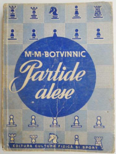 Partide alese 1926-1946 &ndash; M.M. Botvinnic (coperta putin uzata)