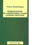 Farmacologia in laboratorul clinic. Lucrari practice - Victor Dumitrascu
