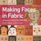 Making Faces in Fabric: Workshop with Melissa Averinos - Draw, Collage, Stitch &amp; Show