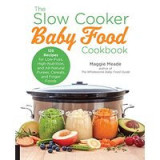 The slow cooker baby food cookbook