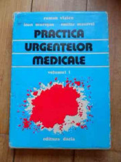 Practica Urgentelor Medicale Vol. 1 - Roman Vlaicu Ioan Muresan Emilia Macavei ,533308 foto