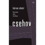 H&aacute;rom nőv&eacute;r - Morcs&aacute;nyi G&eacute;za ford&iacute;t&aacute;sa - Anton Pavlovics Csehov