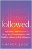 Followed: The Content Creator&#039;s Guide to Being Seen, Facing Judgment, and Building a Magnetic Online Presence