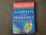 Cumpara ieftin Patrick Holford - Gandesti asa cum mananci.Noua alimentatie optima pentru CREIER