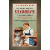 Leg&uacute;jabb magyar nemzeti szak&aacute;csk&ouml;nyv &eacute;s teljes h&aacute;ziczukr&aacute;szat - R. Pongr&aacute;cz Anna