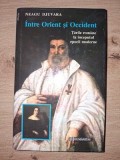 Intre Orient si Occident- Neagu Djuvara