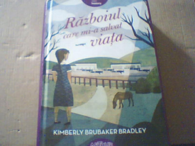 Kimberly Brubaker Bradley - RAZBOIUL CARE MI-A SALVAT VIATA ( ed. Arthur, 2016 ) foto