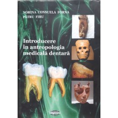 Introducere In Antropologia Medicala Dentara - Norina Consuela Forna, Patru Firu , E103