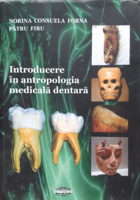Introducere In Antropologia Medicala Dentara - Norina Consuela Forna, Patru Firu ,556202 foto