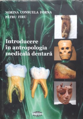 Introducere In Antropologia Medicala Dentara - Norina Consuela Forna, Patru Firu , E103 foto