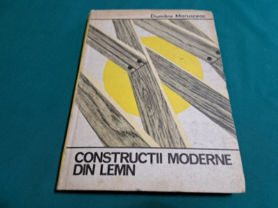 CONSTRUCȚII MODERNE DIN LEMN / DUMITRU MARUSCEAC / 1985 * foto