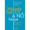 A nő helye - V&aacute;ltoztassuk meg a vil&aacute;got a nők erej&eacute;vel! - Melinda Gates