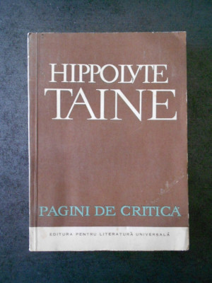 HIPPOLYTE TAINE - PAGINI DE CRITICA (contine sublinieri) foto