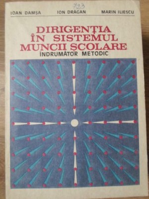 DIRIGENTIA IN SISTEMUL MUNCII SCOLARE. INDRUMATOR METODIC-IOAN DAMSA, ION DRAGAN, MARIN ILIESCU-234455 foto