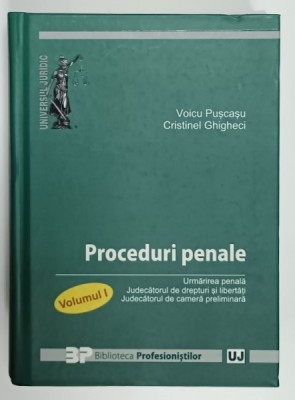 PROCEDURI PENALE , VOLUMUL I de VOICU PUSCASU si CRISTINEL GHIGHECI , 2017 foto