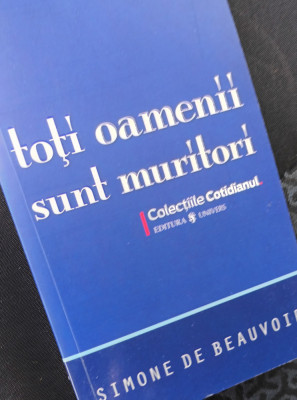 TOTI OAMENII SUNT MURITORI Simone de Beauvoir foto