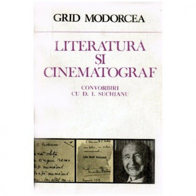 Grid Modorcea - Literatura si cinematograf - convorbiri cu D.I.Suchianu - 100880 foto
