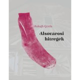 Als&oacute;v&aacute;rosi hitreg&eacute;k - H. Balogh Gyula