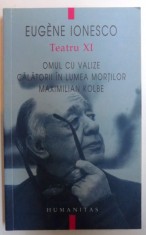 TEATRU XI - OMUL CU VALIZE , CALATORII IN LUME MORTILOR , MAXIMILIAN KOLBE de EUGENE IONESCO , 2010
