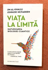 Viata la limita. Maturizarea biologiei cuantice. Editura Humanitas, 2023 - Jim Al-Khalili, Johnjoe McFadden