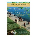 Praying for Strangers: An Adventure of the Human Spirit