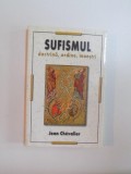 SUFISMUL , DOCTRINA , ORDINE , MAESTRI de JEAN CHEVALIER