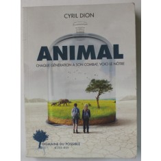 ANIMAL , CHAQUE GENERATION A SON COMBAT , VOICI LE NOTRE par CYRIL DION , 2021