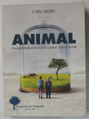 ANIMAL , CHAQUE GENERATION A SON COMBAT , VOICI LE NOTRE par CYRIL DION , 2021 foto