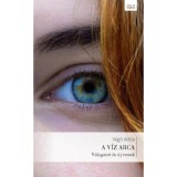 A v&iacute;z arca - V&aacute;logatott &eacute;s &uacute;j versek - V&eacute;gh Attila
